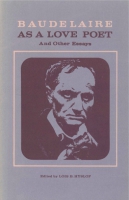 Click to see a full size image of this cover Cover for the book Baudelaire as a Love Poet and Other Essays