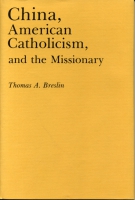 Click to see a full size image of this cover Cover for the book China American Catholicism, and the Missionary