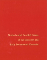 Click to see a full size image of this cover Cover for the book Netherlandish Scrolled Gables of the Sixteenth and Early Seventeenth Centuries