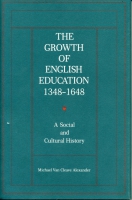 Click to see a full size image of this cover Cover for the book The Growth of English Education, 1348–1648
