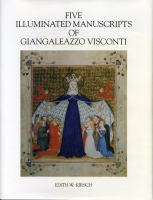 Click to see a full size image of this cover Cover for the book Five Illuminated Manuscripts of Giangaleazzo Visconti