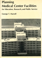Click to see a full size image of this cover Cover for the book Planning Medical Center Facilities for Education, Research, and Public Service