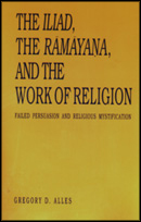Click to see a full size image of this cover Cover for the book The Iliad, the Rāmāyana, and the Work of Religion