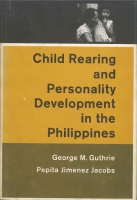 Click to see a full size image of this cover Cover for the book Child Rearing and Personality Development in the Philippines