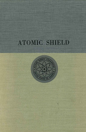 Cover image for Atomic Shield, 1947–1952: A History of the United States Atomic Energy Commission, Volume II By Richard C. Hewlett and Francis Duncan
