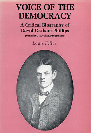 Cover image for VOICE of THE DEMOCRACY: A Critical Biography of David Graham Phillips: Journalist, Novelist, Progressive By Louis Filler