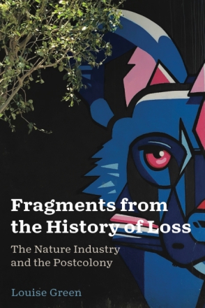 Fragments from the History of Loss: The Nature Industry and the Postcolony  By Louise Green