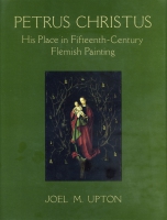 Cover image for Petrus Christus: His Place in Fifteenth-Century Flemish Painting By Joel Upton