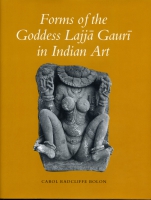 Cover image for Forms of the Goddess Lajjā Gaurī in Indian Art By Carol Radcliffe Bolon