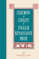 Cover image for Ceremony and Civility in English Renaissance Prose By Anne  D. Hall