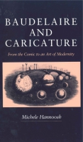 Cover image for Baudelaire and Caricature: From the Comic to an Art of Modernity By Michèle Hannoosh