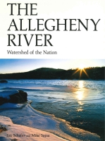 Cover image for The Allegheny River: Watershed of the Nation By Jim Schafer and Mike Sajna