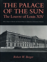Cover image for The Palace of the Sun: The Louvre of Louis XIV By Robert  W. Berger