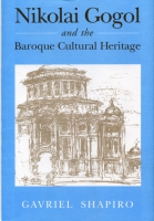 Cover image for Nikolai Gogol and the Baroque Cultural Heritage By Gavriel Shapiro