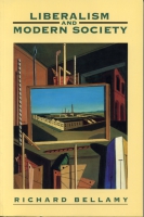 Cover image for Liberalism and Modern Society: A Historical Argument By Richard Bellamy