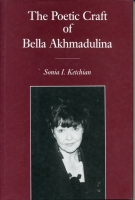 Cover image for The Poetic Craft of Bella Akhmadulina By Sonia Ketchian