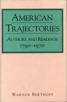 Cover image for American Trajectories: Authors and Readings, 1790–1970 By Warner Berthoff