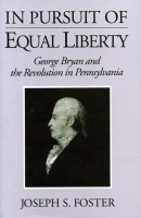 Cover image for In Pursuit of Equal Liberty: George Bryan and the Revolution in Pennsylvania By Joseph  S. Foster