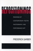 Cover image for Repositionings: Readings of Contemporary Poetry, Photography, and Performance Art By Frederick Garber