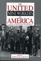 Cover image for The United Mine Workers of America: A Model of Industrial Solidarity? By John M. Laslett