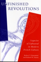 Cover image for Unfinished Revolutions	: Legacies of Upheaval in Modern French Culture By Robert T. Denommé and Roland H. Simon