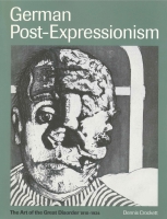 Cover image for German Post-Expressionism : The Art of the Great Disorder 1918–1924 By Dennis Crockett