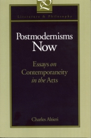 Cover image for Postmodernisms Now: Essays on Contemporaneity in the Arts By Charles Altieri