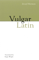 Cover image for Vulgar Latin By József Herman and translated by  Roger Wright