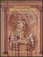 Cover image for Pietro Bracci and Eighteenth-Century Rome: Drawings for Architecture and Sculpture in the Canadian Centre for Architecture and Other Collections By Elisabeth Kieven and John  Pinto