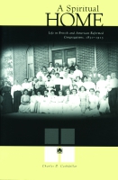 Cover image for A Spiritual Home: Life in British and American Reformed Congregations, 1830–1915 By Charles D. Cashdollar