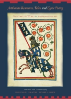 Cover image for Arthurian Romances, Tales, and Lyric Poetry : The Complete Works of Hartmann von Aue Translated with commentary  Frank Tobin, Kim Vivian, and Richard H. Lawson