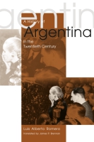 Cover image for A History of Argentina in the Twentieth Century By Luis Alberto Romero and Translated by James P. Brennan