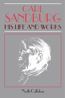 Cover image for Carl Sandburg: His Life and Works By North Callahan