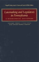 Cover image for Lawmaking and Legislators in Pennsylvania: A Biographical Dictionary, Vol. 3 (two-book set) Edited by Craig W. Horle, Joseph  S. Foster, and Laurie M. Wolfe