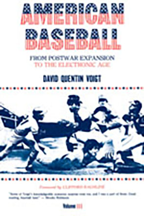 Cover image for American Baseball. Vol. 3: From Postwar Expansion to the Electronic Age By David Quentin Voigt