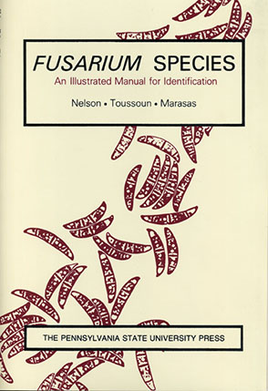 Cover image for Fusarium Species: An Illustrated Manual for Identification Edited by Paul E. Nelson, T. A. Toussoun, and Edited byW. F. O. Marasas