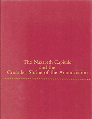 Cover image for The Nazareth Capitals and the Crusader Shrine of the Annunciation By Jaroslav Folda