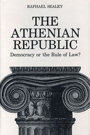 Cover image for The Athenian Republic: Democracy of the Rule of Law? By Raphael Sealey