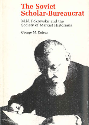 Cover image for The Soviet Scholar-Bureaucrat: M. N. Pokrovskii and the Society of Marxist Historians By George  M. Enteen