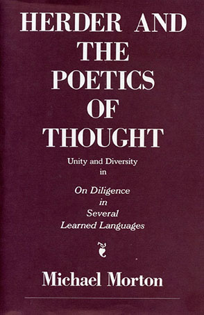 Cover image for Herder and the Poetics of Thought: Unity and Diversity in On Diligence in Several Learned Languages By Michael M. Morton