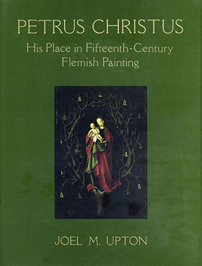 Cover image for Petrus Christus: His Place in Fifteenth-Century Flemish Painting By Joel Upton
