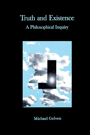 Cover image for Truth and Existence: A Philosophical Inquiry By Michael Gelven