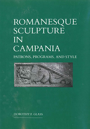 Romanesque Sculpture in Campania Patrons Programs and Style