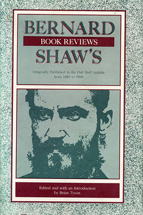 Cover image for Bernard Shaw's Book Reviews, Vol. 1: Originally Published in the Pall Mall Gazette from 1885 to 1888 Edited by Brian Tyson