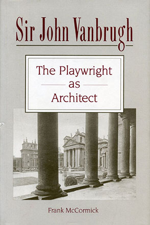 Cover image for Sir John Vanbrugh: The Playwright as Architect By Frank McCormick