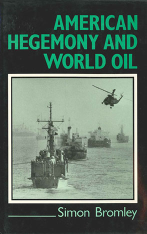Cover image for American Hegemony and World Oil: The Industry, the State System, and the World Economy By Simon Bromley