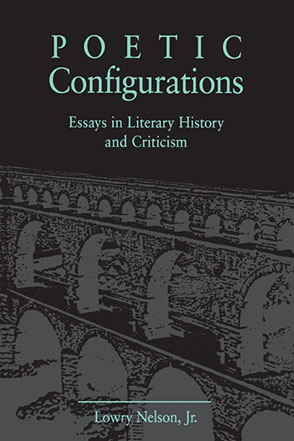 Cover image for Poetic Configurations: Essays in Literary History and Criticism By Lowry Nelson