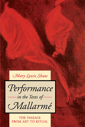 Cover image for Performance in the Texts of Mallarmé: The Passage from Art to Ritual By Mary Lewis Shaw