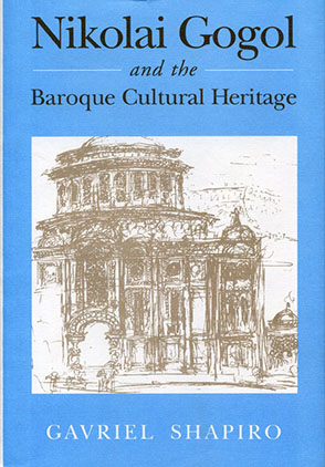 Cover image for Nikolai Gogol and the Baroque Cultural Heritage By Gavriel Shapiro