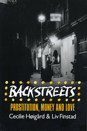 Cover image for Backstreets: Prostitution, Money, and Love By Cecilie Høigård and Liv Finstad